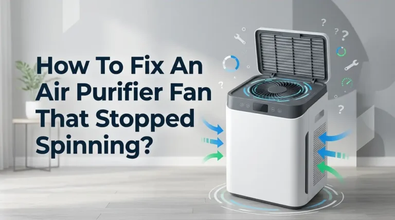 How To Fix An Air Purifier Fan That Stopped Spinning?